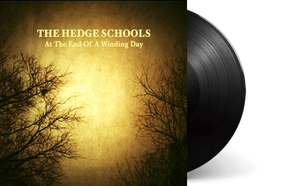 Hedge Schools - At The End Of A Winding Day - Pre-Order Now